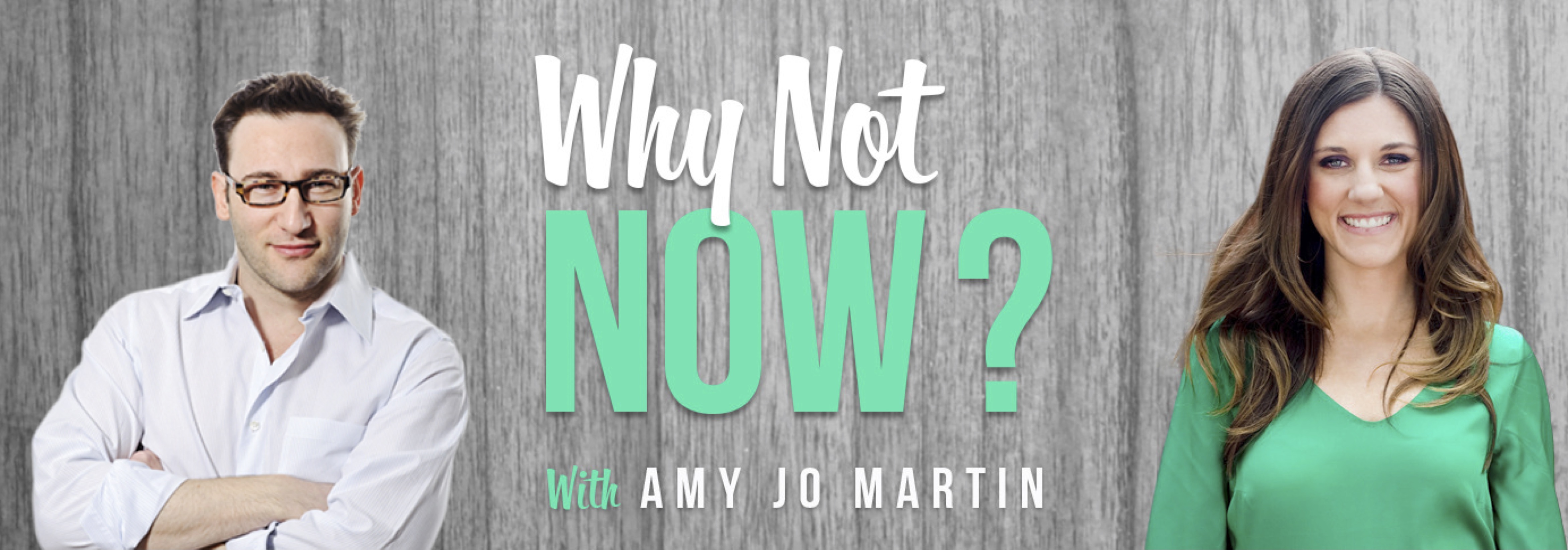 Why Not Now Podcast Amy Jo Martin Speaks With Simon Sinek